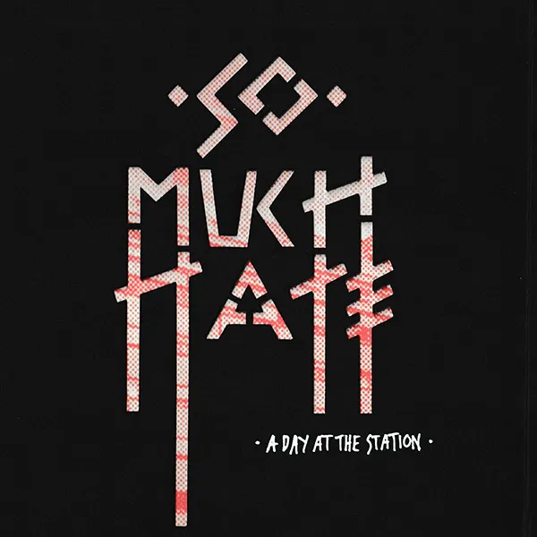 SO MUCH HATE – a day at the station (7" Vinyl)