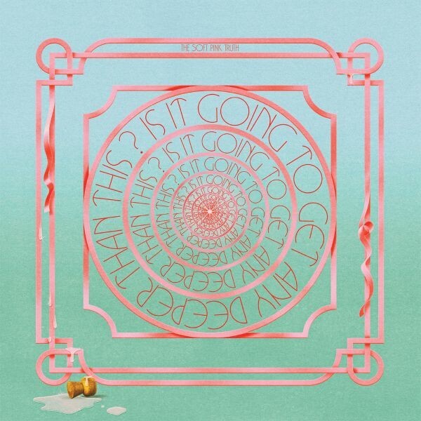 SOFT PINK TRUTH – is it going to get any deeper than this ? (CD, LP Vinyl)