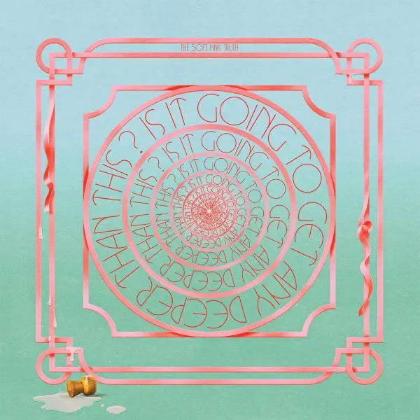 SOFT PINK TRUTH – is it going to get any deeper than this ? (CD, LP Vinyl)