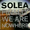 SOLEA – finally we are nowhere (CD)