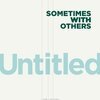 SOMETIMES WITH OTHERS – untitled/know it (7" Vinyl)