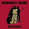 SONGHOY BLUES – résistance (CD, LP Vinyl)