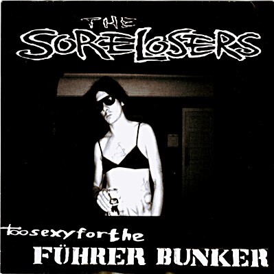 Cover SORE LOSERS, too sexy for the führerbunker