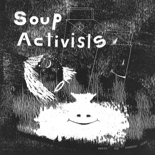 SOUP ACTIVISTS – where the rubbish goes (LP Vinyl)