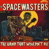 SPACEWASTERS – the band that wouldn´t die (LP Vinyl)