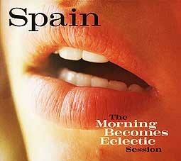SPAIN – morning becomes eclectic session (CD)