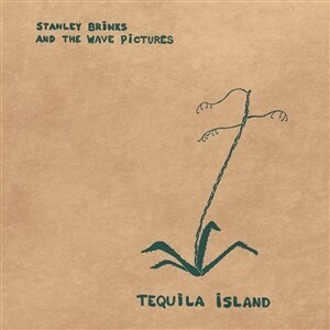 STANLEY BRINKS AND THE WAVE PICTURES – tequila island (CD, LP Vinyl)