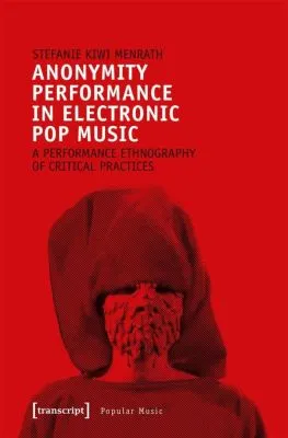 STEFANIE KIWI MENRATH – anonymity performance in electronic pop music (Papier)