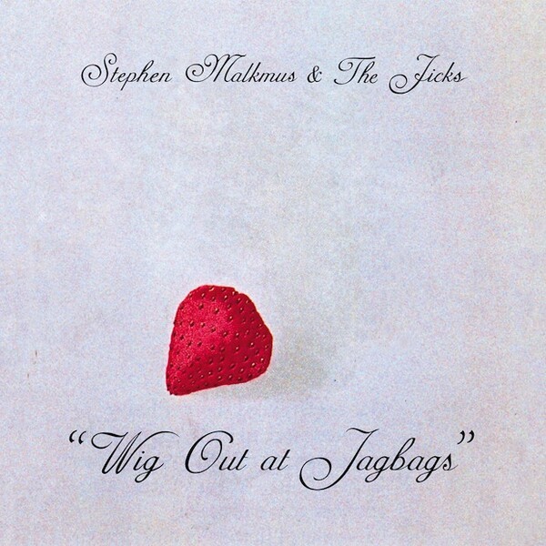Cover STEPHEN MALKMUS AND THE JICKS, wig out at jagbags