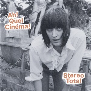 STEREO TOTAL – ah! quel cinema! (CD)
