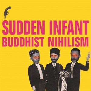SUDDEN INFANT – buddhist nihilism (CD)
