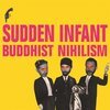SUDDEN INFANT – buddhist nihilism (CD)