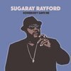 SUGARAY RAYFORD – somebody gave me (CD, LP Vinyl)