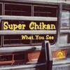 SUPER CHIKAN – what you see (CD, LP Vinyl)