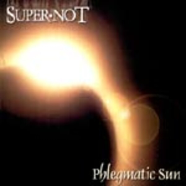 SUPER-NOT, phlegmatic sun SUPER-NOT, phlegmatic sun cover
