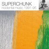 SUPERCHUNK – incidental music ´91 - ´95 RSD22 (LP Vinyl)
