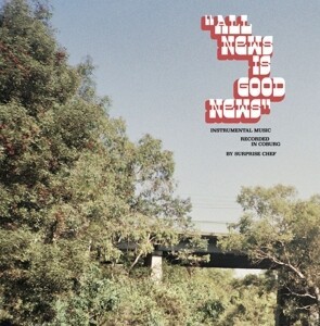 SURPRISE CHEF – all news is good news (LP Vinyl)