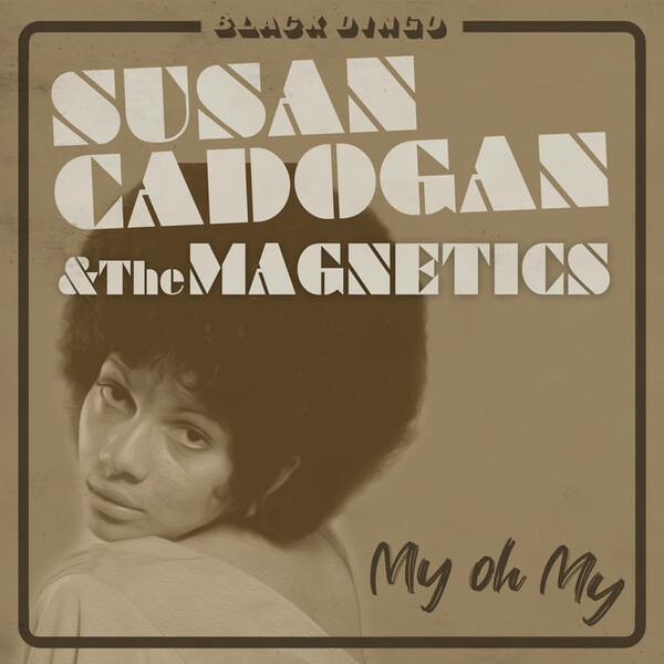 SUSAN CADOGAN & THE MAGNETICS, my oh my cover