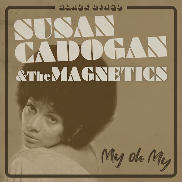 SUSAN CADOGAN & THE MAGNETICS – my oh my (7" Vinyl)