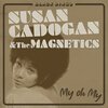 SUSAN CADOGAN & THE MAGNETICS – my oh my (7" Vinyl)