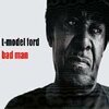 T-MODEL FORD – bad man (CD, LP Vinyl)