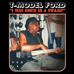 T-MODEL FORD – i was born in a swamp (LP Vinyl)