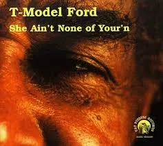 T-MODEL FORD – she ain´t none of your´n (CD)
