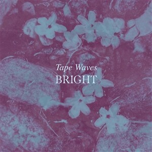 TAPE WAVES – bright (LP Vinyl)