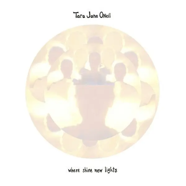 TARA JANE O´NEIL – where shine new lights (CD, LP Vinyl)
