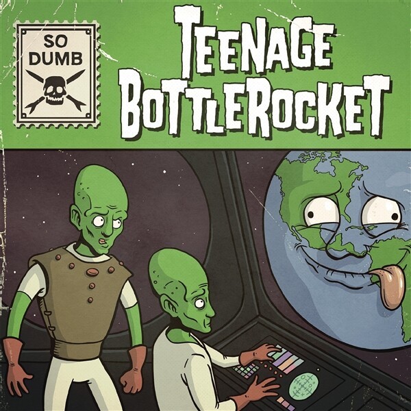 Cover TEENAGE BOTTLEROCKET, so dumb / so stoked
