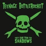 Cover TEENAGE BOTTLEROCKET, they came from the shadows