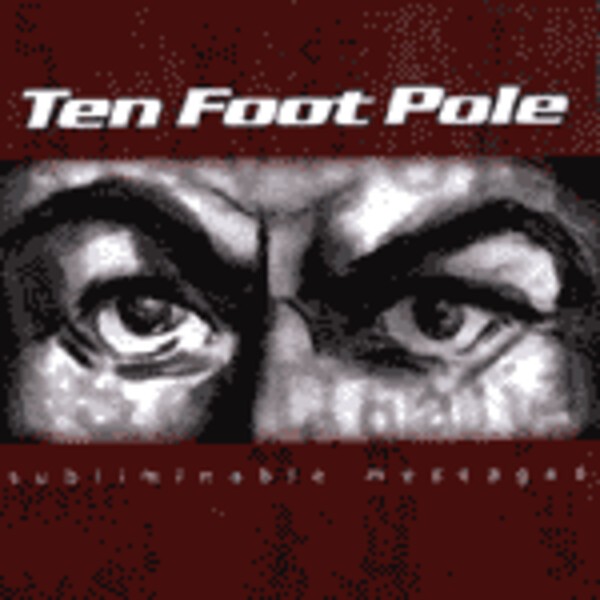 TEN FOOT POLE – subliminable messages (CD)