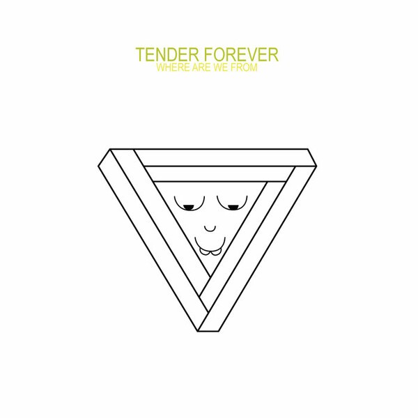 TENDER FOREVER, where are we from cover