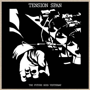 TENSION SPAN – the future died yesterday (LP Vinyl)
