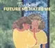 THE BETHS – future me hates me (CD, LP Vinyl)