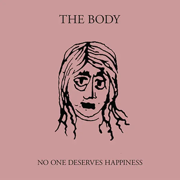 THE BODY – no one deserves happiness (CD, LP Vinyl)