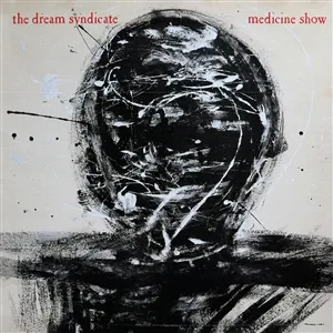 THE DREAM SYNDICATE – medicine show (CD, LP Vinyl)