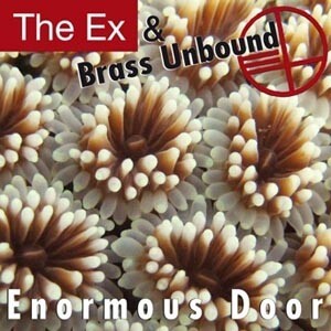 THE EX & BRASS UNBOUND – enormous door (CD, LP Vinyl)