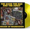 THE GOOD THE BAD AND THE ZUGLY – decade of regression (yellow vinyl) (LP Vinyl)