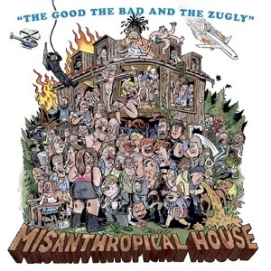 Cover THE GOOD THE BAD AND THE ZUGLY, misanthropical house