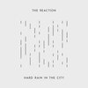 THE REACTION – hard rain in the city (7" Vinyl)