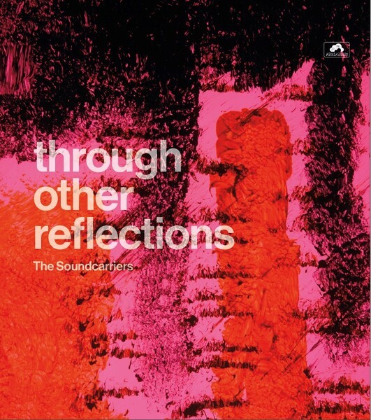 THE SOUNDCARRIERS – through other reflections (CD, LP Vinyl)