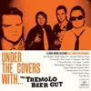 THE TREMOLO BEER GUT – under the covers with.... (CD, LP Vinyl)