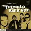 THE TREMOLO BEER GUT – you can´t handle (CD, LP Vinyl)