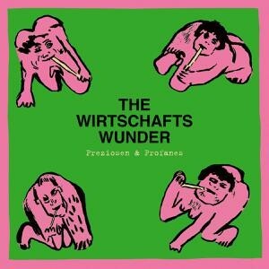THE WIRTSCHAFTSWUNDER, preziosen & profanes (singles & raritäten) cover