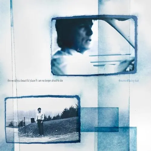 THE WORLD IS A BEAUTIFUL PLACE – dreams of being dust (CD, LP Vinyl)