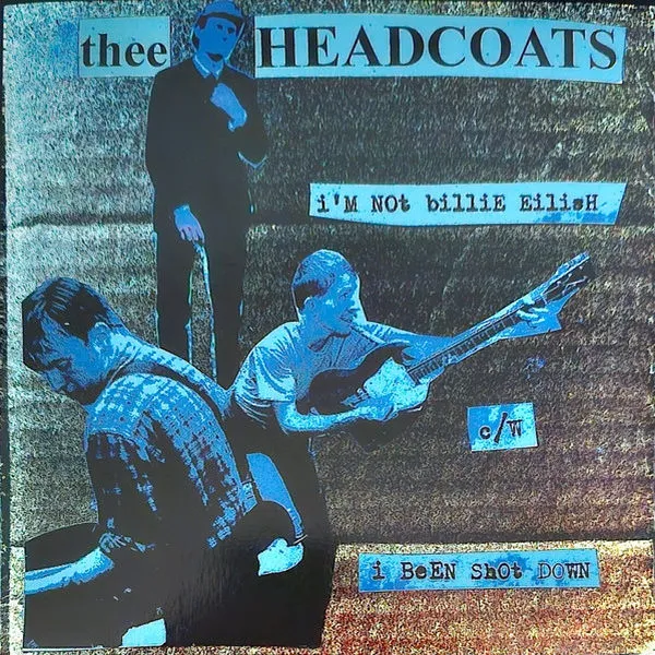 THEE HEADCOATS – i´m not billie eilish / shot down (7" Vinyl)