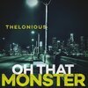 THELONIOUS MONSTER – oh that monster (CD, LP Vinyl)