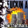 THERMALS – fuckin a (CD)