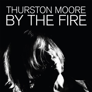 THURSTON MOORE, by the fire (cargo-exclusive red 2LP) cover